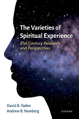 The Varieties of Spiritual Experience: 21st Century Research and Perspectives - David B. Yaden,Andrew Newberg - cover