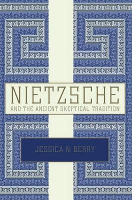 Nietzsche and the Ancient Skeptical Tradition - Jessica N. Berry - cover