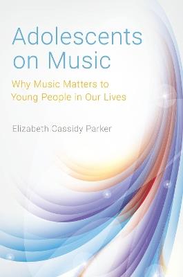 Adolescents on Music - Elizabeth Cassidy Parker - cover