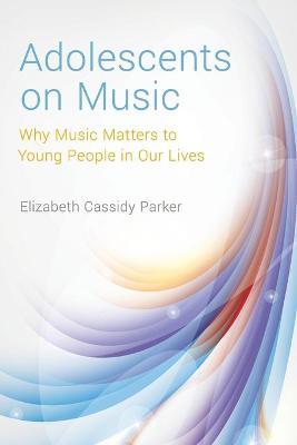 Adolescents on Music - Elizabeth Cassidy Parker - cover