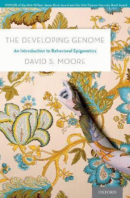 The Developing Genome: An Introduction to Behavioral Epigenetics - David S. Moore - cover