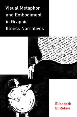 Visual Metaphor and Embodiment in Graphic Illness Narratives - Elisabeth El Refaie - cover