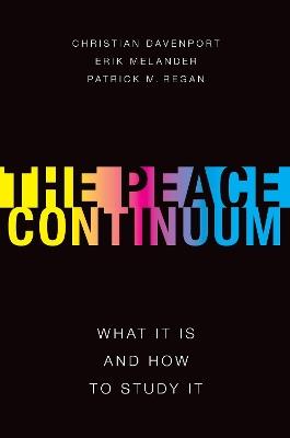 The Peace Continuum: What It Is and How to Study It - Christian Davenport,Erik Melander,Patrick Regan - cover