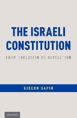 The Israeli Constitution: From Evolution to Revolution - Gideon Sapir - cover