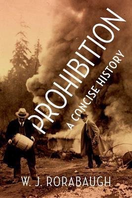 Prohibition: A Concise History - W. J. Rorabaugh - cover