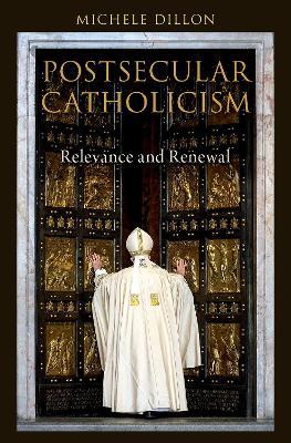 Postsecular Catholicism: Relevance and Renewal - Michele Dillon - cover