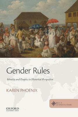 Gender Rules: Identity and Empire in Historical Perspective - Karen Phoenix - cover