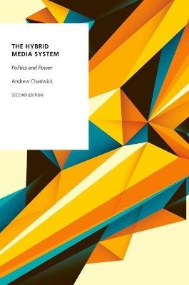 The Hybrid Media System: Politics and Power - Andrew Chadwick - cover