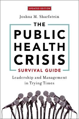 The Public Health Crisis Survival Guide: Leadership and Management in Trying Times - Joshua M. Sharfstein - cover