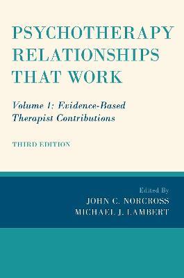 Psychotherapy Relationships that Work: Volume 1: Evidence-Based Therapist Contributions - cover