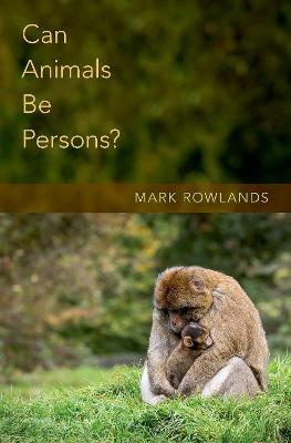 Can Animals Be Persons? - Mark Rowlands - cover