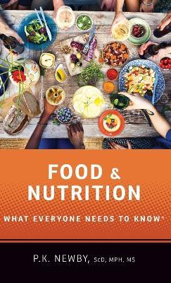 Food and Nutrition: What Everyone Needs to Know® - P.K. Newby - cover
