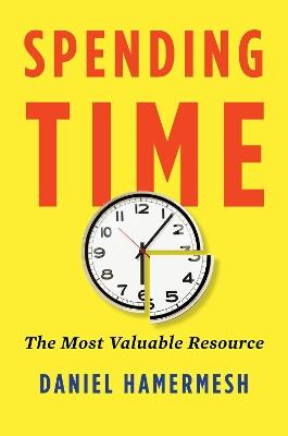 Spending Time: The Most Valuable Resource - Daniel S. Hamermesh - cover