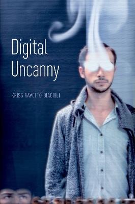 Digital Uncanny - Kriss Ravetto-Biagioli - cover