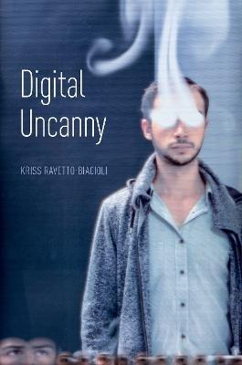 Digital Uncanny - Kriss Ravetto-Biagioli - cover