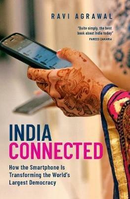 India Connected: How the Smartphone is Transforming the World's Largest Democracy - Ravi Agrawal - cover