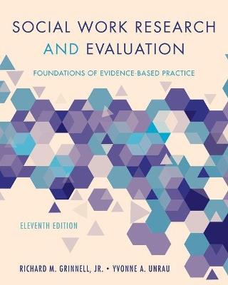 Social Work Research and Evaluation: Foundations of Evidence-Based Practice - Richard M. Grinnell,Yvonne A. Unrau - cover