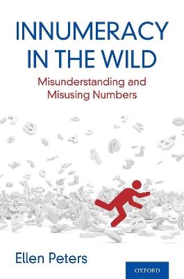 Innumeracy in the Wild: Misunderstanding and Misusing Numbers - Ellen Peters - cover