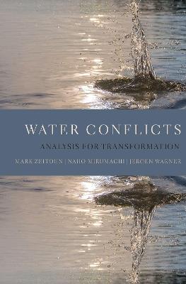Water Conflicts: Analysis for Transformation - Mark Zeitoun,Naho Mirumachi,Jeroen Warner - cover