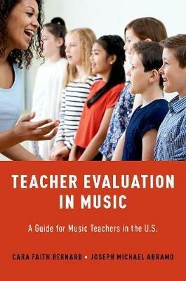 Teacher Evaluation in Music: A Guide for Music Teachers in the U.S - Cara Faith Bernard,Joseph Michael Abramo - cover