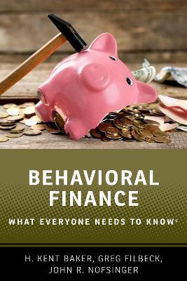 Behavioral Finance: What Everyone Needs to Know® - H. Kent Baker,Greg Filbeck,John R. Nofsinger - cover