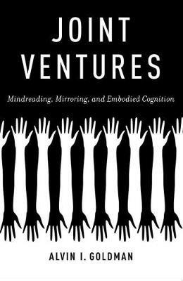 Joint Ventures: Mindreading, Mirroring, and Embodied Cognition - Alvin I. Goldman - cover