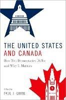 The United States and Canada: How Two Democracies Differ and Why It Matters - cover