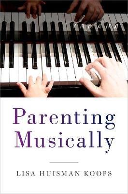 Parenting Musically - Lisa Huisman Koops - cover