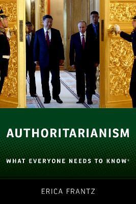 Authoritarianism: What Everyone Needs to Know® - Erica Frantz - cover