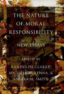 The Nature of Moral Responsibility: New Essays - cover
