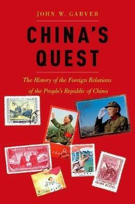 China's Quest: The History of the Foreign Relations of the People's Republic, revised and updated - John W. Garver - cover