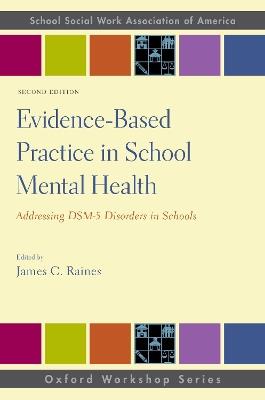 Evidence-Based Practice in School Mental Health: Addressing DSM-5 Disorders in Schools - cover
