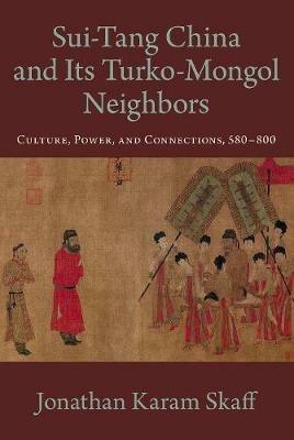 Sui-Tang China and Its Turko-Mongol Neighbors - Jonathan Karam Skaff - cover