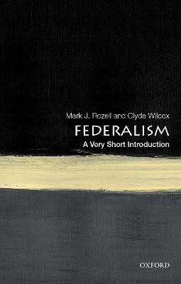 Federalism: A Very Short Introduction - Mark J. Rozell,Clyde Wilcox - cover