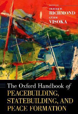 The Oxford Handbook of Peacebuilding, Statebuilding, and Peace Formation - cover