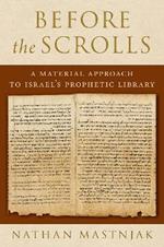 Before the Scrolls: A Material Approach to Israel's Prophetic Library