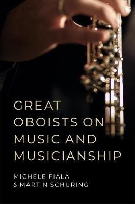 Great Oboists on Music and Musicianship - Michele L. Fiala,Martin Schuring - cover