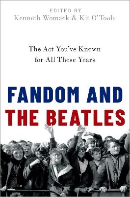 Fandom and The Beatles: The Act You've Known for All These Years - cover
