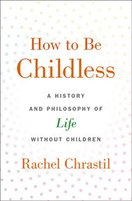 How to Be Childless