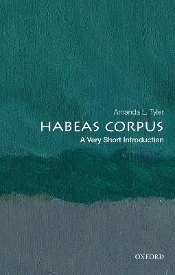 Habeas Corpus: A Very Short Introduction - Amanda L. Tyler - cover