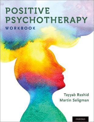 Positive Psychotherapy: Workbook - Tayyab Rashid,Martin Seligman - cover