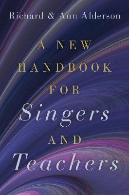 A New Handbook for Singers and Teachers - Richard Alderson,Ann Alderson - cover