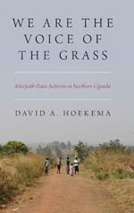 We Are The Voice of the Grass: Interfaith Peace Activism in Northern Uganda