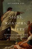 Signs, Wonders, and Gifts: Divination in the Letters of Paul