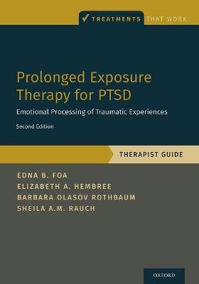 Prolonged Exposure Therapy for PTSD: Emotional Processing of Traumatic Experiences - Therapist Guide - Edna Foa,Elizabeth A. Hembree,Barbara Olasov Rothbaum - cover