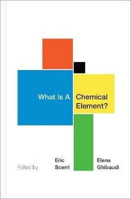 What Is A Chemical Element?: A Collection of Essays by Chemists, Philosophers, Historians, and Educators - cover