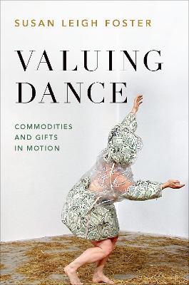 Valuing Dance: Commodities and Gifts in Motion - Susan Leigh Foster - cover