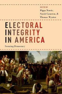 Electoral Integrity in America: Securing Democracy - cover