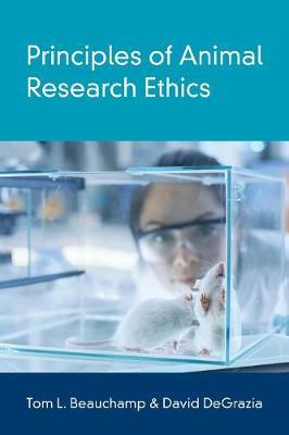 Principles of Animal Research Ethics - Tom L. Beauchamp,David DeGrazia - cover