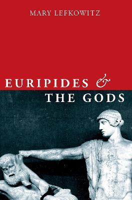 Euripides and the Gods - Mary Lefkowitz - cover
